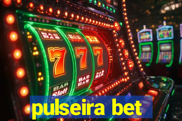 pulseira bet